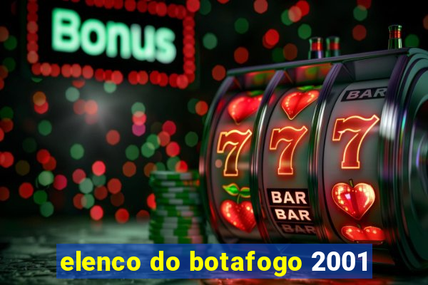 elenco do botafogo 2001